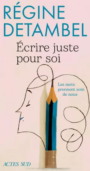 Régine Detambel – Écrire juste pour soi: Les mots prennent soin de nous